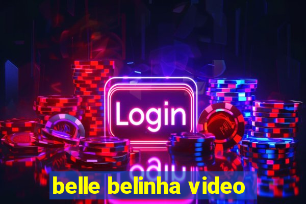 belle belinha video